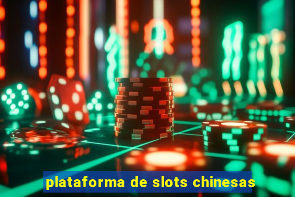 plataforma de slots chinesas